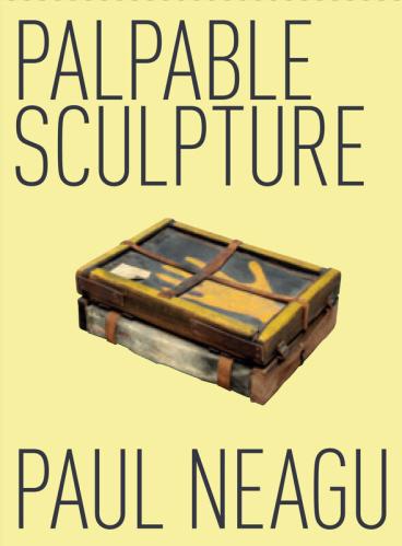 Paul Neagu: Palpable Sculpture 
