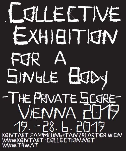 Collective Exhibition for a Single Body – The Private Score – 
Vienna 2019